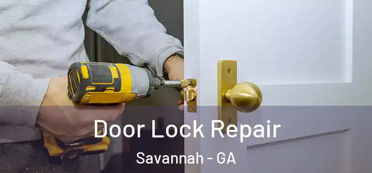 Door Lock Repair Savannah - GA