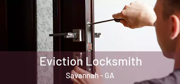 Eviction Locksmith Savannah - GA