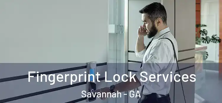 Fingerprint Lock Services Savannah - GA