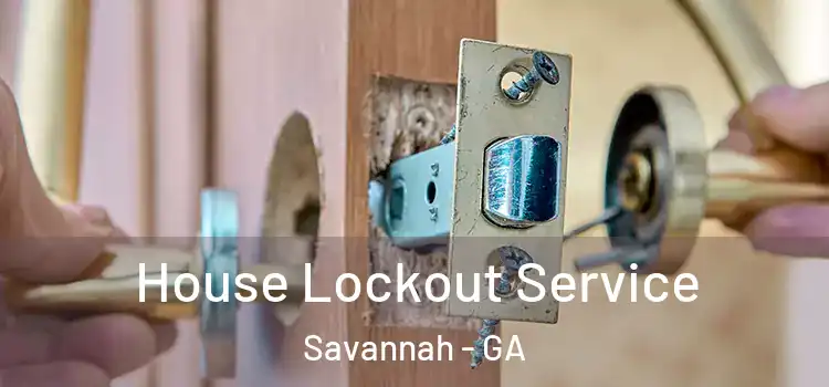 House Lockout Service Savannah - GA