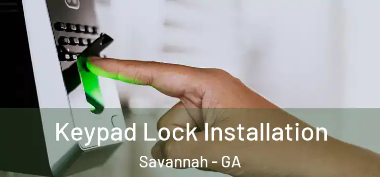 Keypad Lock Installation Savannah - GA