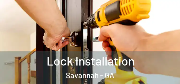 Lock Installation Savannah - GA