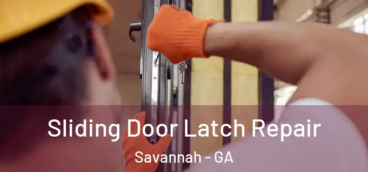 Sliding Door Latch Repair Savannah - GA