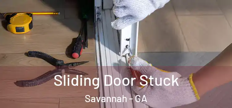 Sliding Door Stuck Savannah - GA